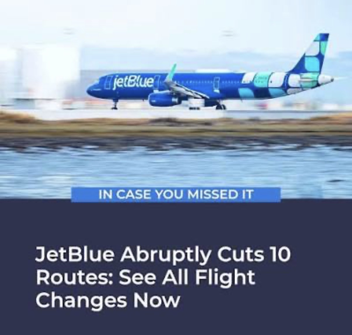 News thumbnail showing a JetBlue airplane on a runway with water in the foreground and the headline: "IN CASE YOU MISSED IT JetBlue Abruptly Cuts 10 Routes: See All Flight Changes Now"